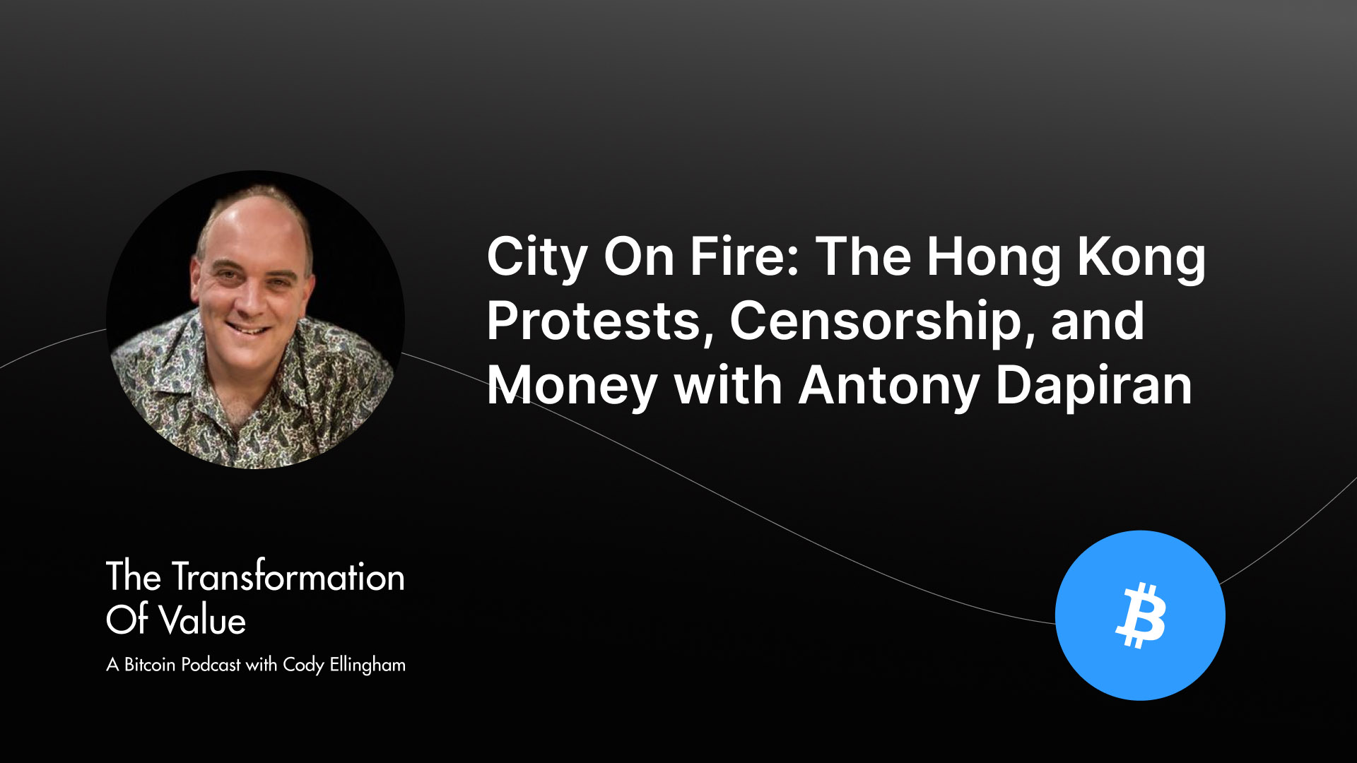 City On Fire: The Hong Kong Protests, Censorship, and Money with Antony Dapiran