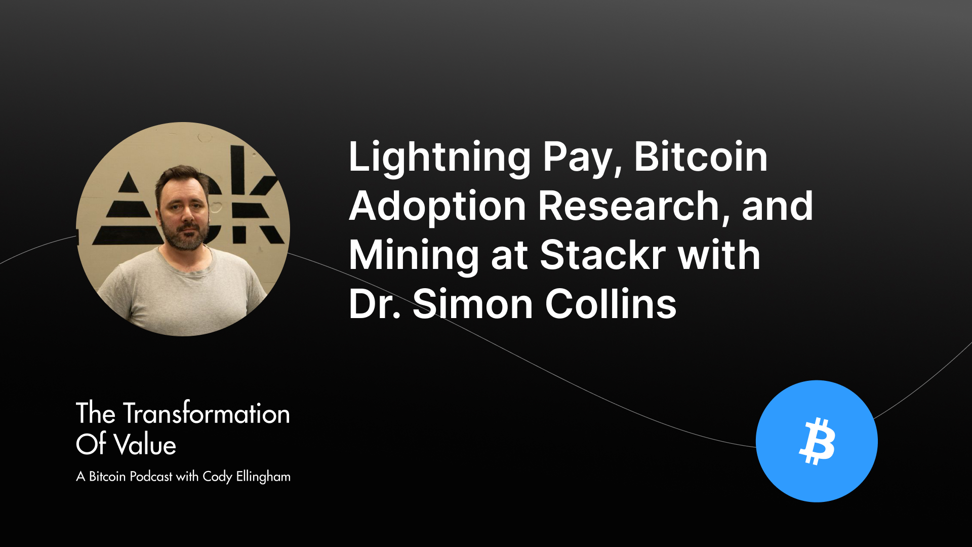 Lightning Pay, Bitcoin Adoption Research, and Mining at Stackr with Dr. Simon Collins