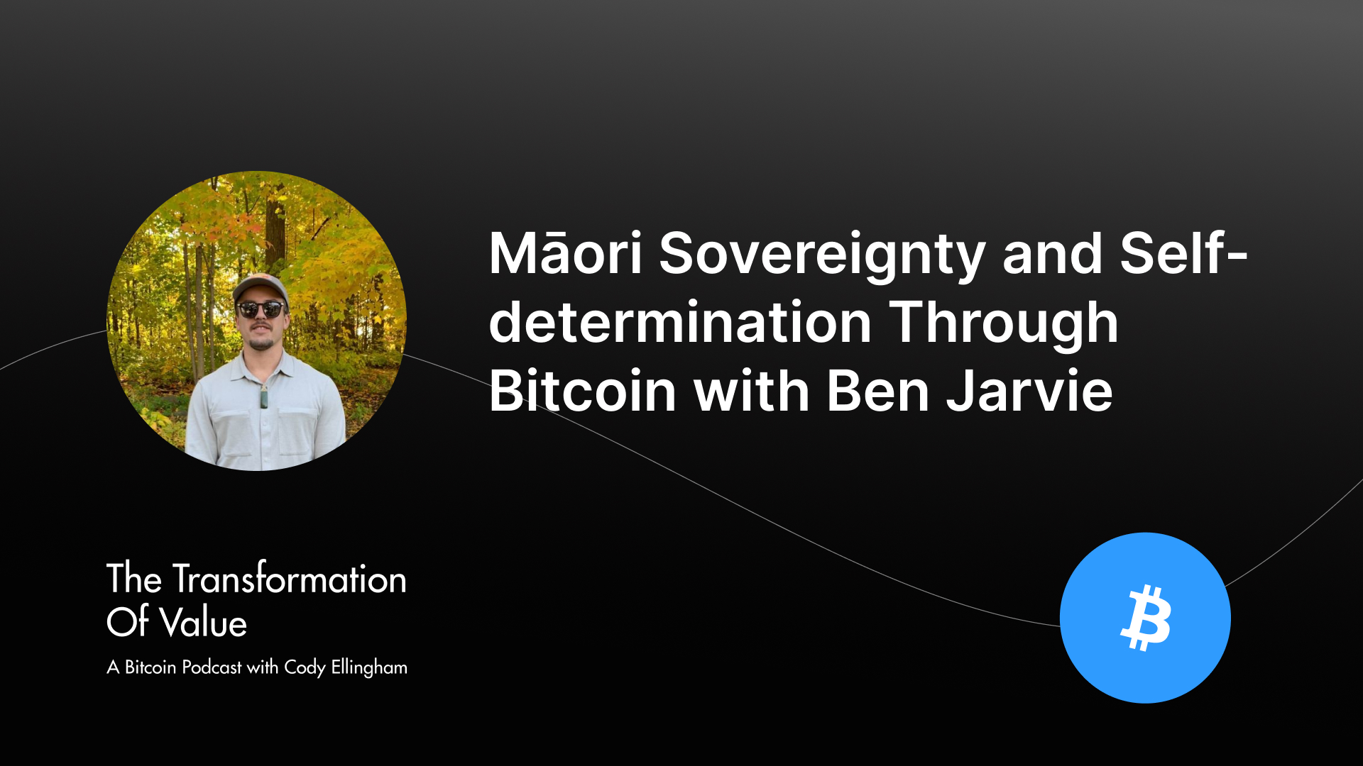 Māori Sovereignty and Self-determination Through Bitcoin with Ben Jarvie