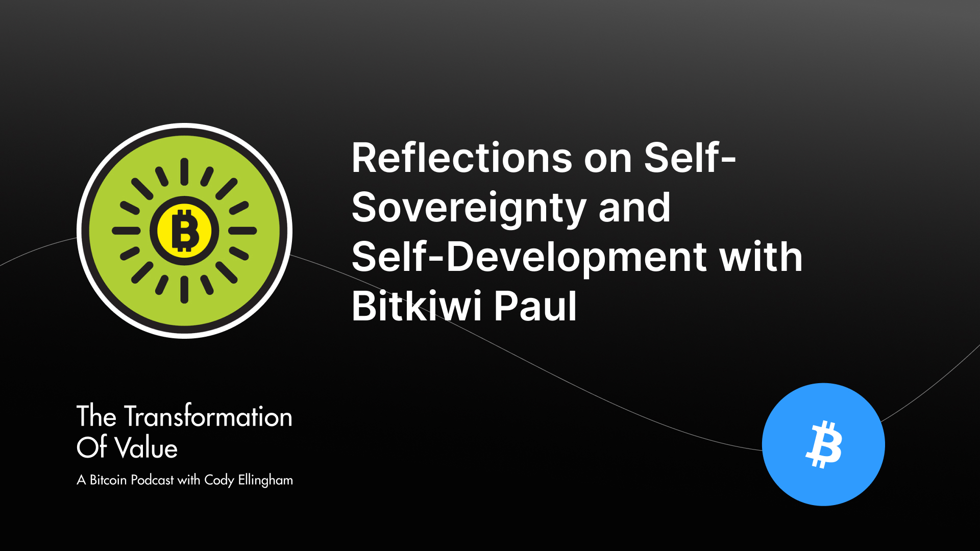 Reflections on Self-Sovereignty and  Self-Development with  Bitkiwi Paul