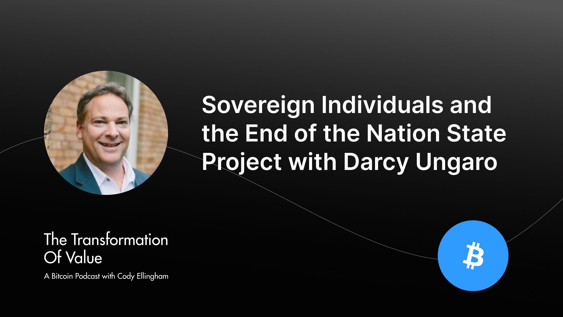 Sovereign Individuals and the End of the Nation State Project with Darcy Ungaro